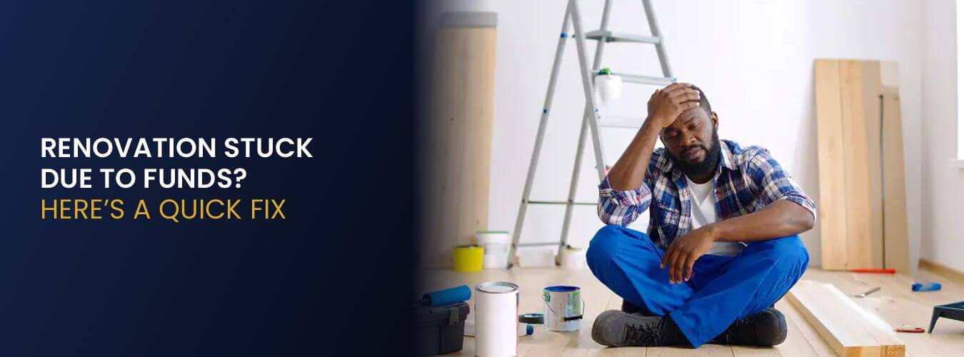 RENOVATION STUCK DUE TO FUNDS HERE’S A QUICK FIX.jpg