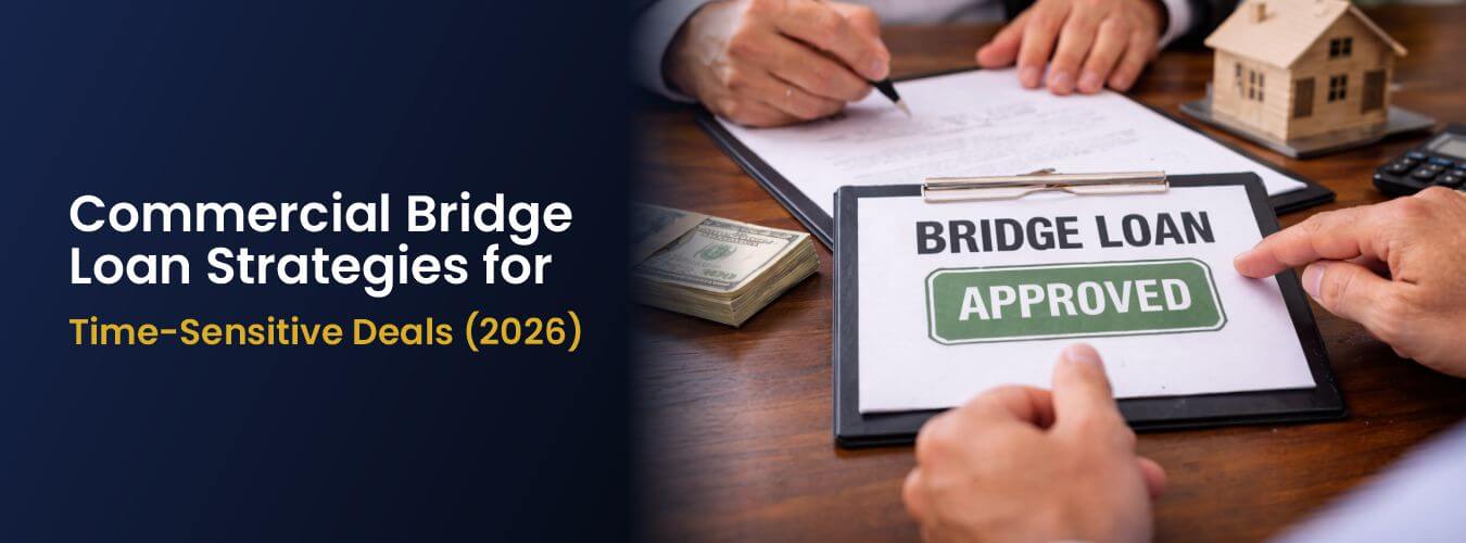 COMMERCIAL BRIDGE LOAN STRATEGIES FOR TIME-SENSITIVE DEALS (2026)